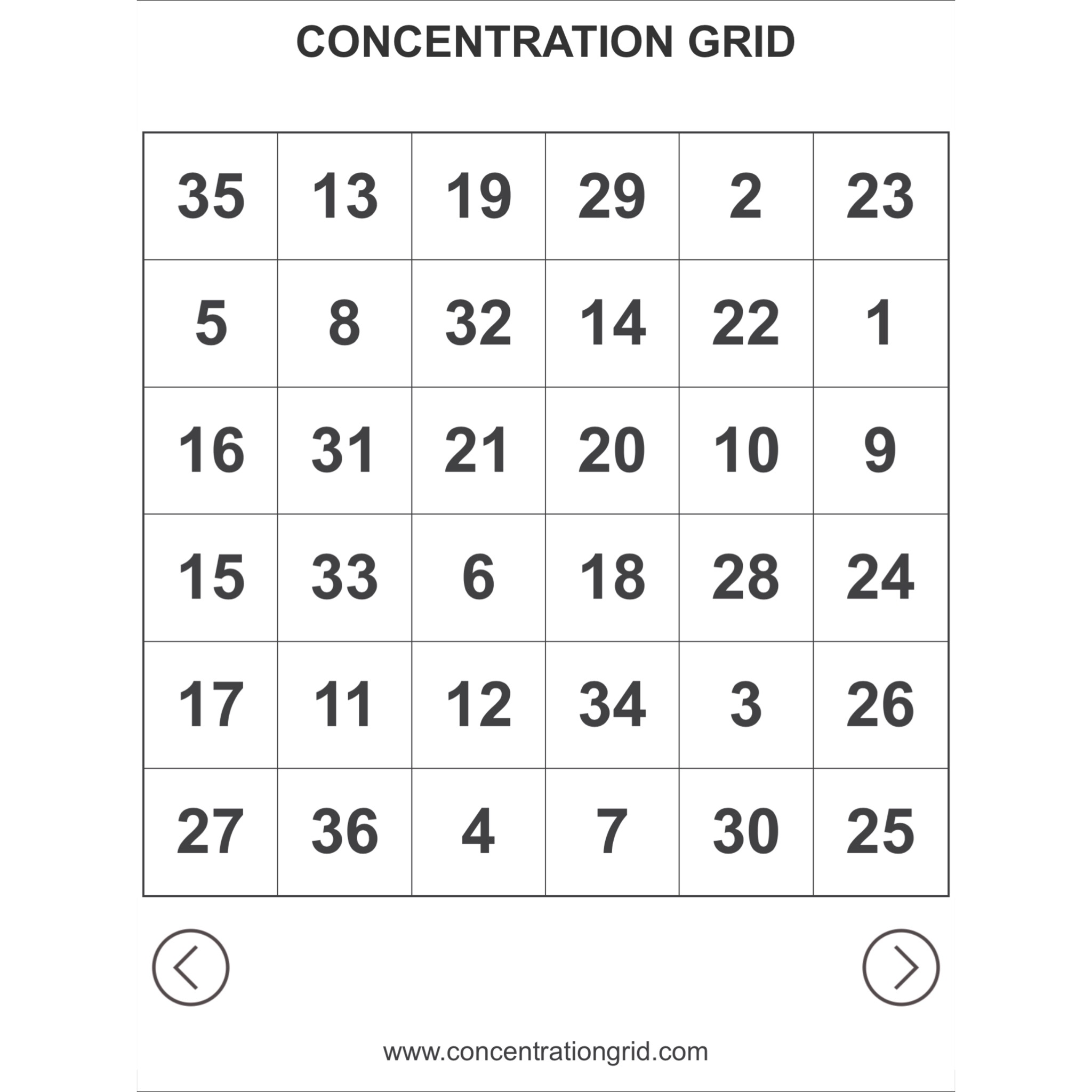 CONCENTRATION GRID is a web/mobile device app implementation of a mental skills training exercise for students, athletes, coaches, sports performance/psychology staff, trainers, teachers, parents, etc. Use concentration grids a/k/a mental focus grids with student-athletes as a tool for assessment, development, practice/exercise of attention skills ... and for competitive challenge and fun. Generate grids in varying sizes of between 3 and 14 columns/rows - small grids test speed/dexterity ... larger grids exercise focus/attention skills. Convenient gameplay/replay. History tracking (time/performance data). Share feature is integrated with social media. Post and track best gridtimes at the leaderboard. Make self-development a daily habit. #concentrationgrid #challengeyourself - concentrationgrid.com - concentrationgrid.net - tryconcentrationgrid.com